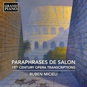 Paraphrases de Salon 19th Century Opera Transcriptions Paraphrases de Salon 19th Century Opera Transcriptions