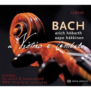 Johann Sebastian Bach: Sonatas for Violin and Harpsichord BWV 1014-1019 & 1021-1023 Johann Sebastian Bach: Sonatas for Violin and Harpsichord BWV 1014-1019 & 1021-1023
