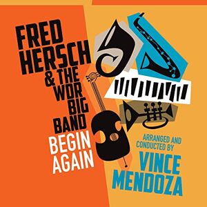 Begin Again Fred Hersch & The WDR Big Band Arranged And Conducted By Vince Mendoza Begin Again Fred Hersch & The WDR Big Band Arranged And Conducted By Vince Mendoza
