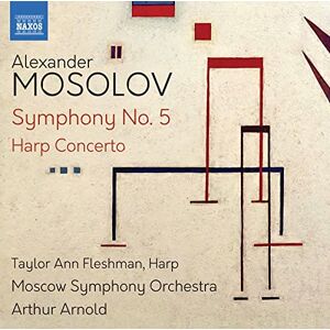 Alexander Mosolov: Symphony No. 5, Harp Concerto Alexander Mosolov: Symphony No. 5, Harp Concerto