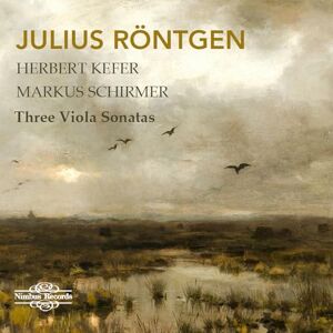 Julius Röntgen: The Complete Viola Sonatas Julius Röntgen: The Complete Viola Sonatas