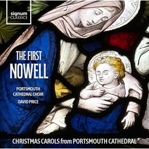 The First Nowell: Christmas Carols From Portsmouth Cathedral The First Nowell: Christmas Carols From Portsmouth Cathedral