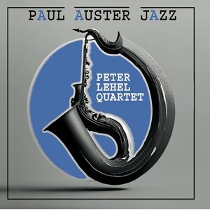 Peter Lehel Quartet: Paul Auster Jazz Peter Lehel Quartet: Paul Auster Jazz