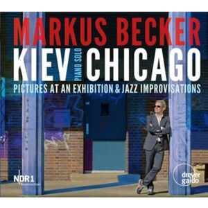 Kiev-Chicago Pictures of an Exhibition & Jazz Improvisations Kiev-Chicago Pictures of an Exhibition & Jazz Improvisations