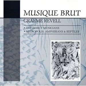The Insect Musicians, Necropolis Amphinians & Reptiles the Music of Adolf Wolfli The Insect Musicians, Necropolis Amphinians & Reptiles the Music of Adolf Wolfli