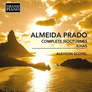 Almeida Prado: Complete Nocturnes; Ilhas Almeida Prado: Complete Nocturnes; Ilhas