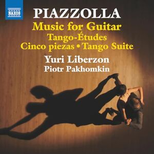 Astor Piazzolla: Music for Guitar Tango-Etudes; Cinco piezas; Tango Suite Astor Piazzolla: Music for Guitar Tango-Etudes; Cinco piezas; Tango Suite