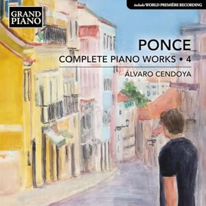 Manuel Maria Ponce: Complete Piano Works, Vol. 4 Manuel Maria Ponce: Complete Piano Works, Vol. 4