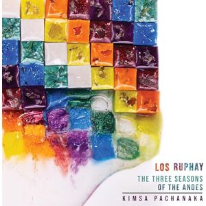 The Three Seasons of the Andes Kimsa pachanaka The Three Seasons of the Andes Kimsa pachanaka