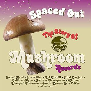 Spaced Out: The Story Of Mushroom Records Spaced Out: The Story Of Mushroom Records