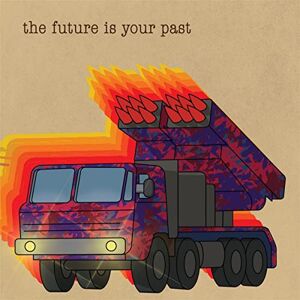 The Future Is Your Past The Future Is Your Past