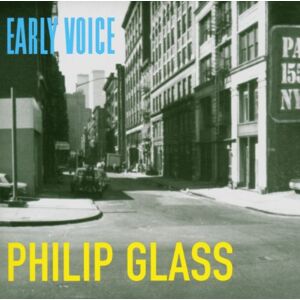 Philip Glass: Early Voice Philip Glass: Early Voice