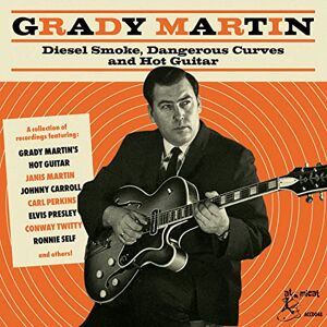 Grady Martin:Diesel Smoke Dangerous Curves and Hot Guitar Grady Martin:Diesel Smoke Dangerous Curves and Hot Guitar