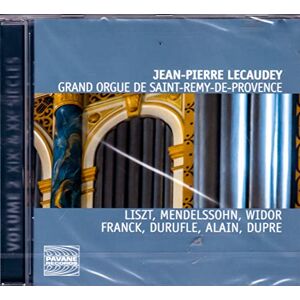 Liszt: Grand Orgue de Saint-Remy-de-Provence Vol. 2 19th & 20th Centuries Liszt: Grand Orgue de Saint-Remy-de-Provence Vol. 2 19th & 20th Centuries
