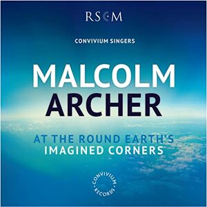 Malcolm Archer: At The Round Earth'S Imagined Corners Malcolm Archer: At The Round Earth'S Imagined Corners