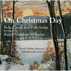 Vaughan-Williams: On Christmas Day (Folk Carols) (Derek Welton, Iain Burnside) (Albion) Vaughan-Williams: On Christmas Day (Folk Carols) (Derek Welton, Iain Burnside) (Albion)