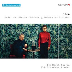 Eden: Lieder by Ullmann, Schönberg, Webern and Schreker Eden: Lieder by Ullmann, Schönberg, Webern and Schreker