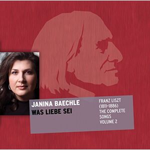 Was Liebe Sei Liszt: The Complete Songs Volume 2 Was Liebe Sei Liszt: The Complete Songs Volume 2