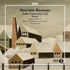 Henriette Bosmans: Cello Concertos Nos. 1 & 2; Poeme Henriette Bosmans: Cello Concertos Nos. 1 & 2; Poeme