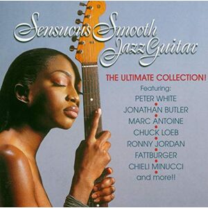 Sensuous Smooth Jazz Guitar: The Ultimate Collection Sensuous Smooth Jazz Guitar: The Ultimate Collection