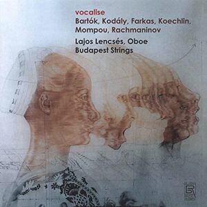 Vocalise: Works By Bartok, Kodaly, Koechlin Vocalise: Works By Bartok, Kodaly, Koechlin