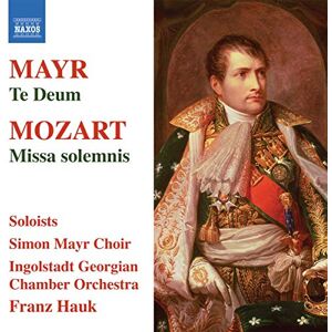 Mayr: Te Deum/Mozart: Missa Solemnis Mayr: Te Deum/Mozart: Missa Solemnis