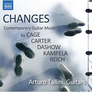 Changes (Contemporary Guitar Music) by Cage, Carter, Dashow, Kampela and Reich Changes (Contemporary Guitar Music) by Cage, Carter, Dashow, Kampela and Reich