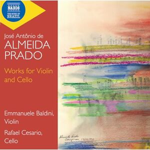 Jose Antonio de Almeida Prado: Works for Violin and Cello Jose Antonio de Almeida Prado: Works for Violin and Cello