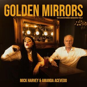 Golden Mirrors The Uncovered Sessions Vol. 1 Golden Mirrors The Uncovered Sessions Vol. 1