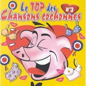 Le Top Des Chansons Cochonnes /Vol 3 Le Top Des Chansons Cochonnes /Vol 3