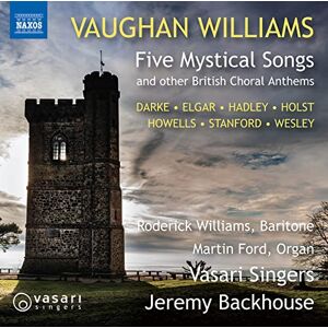 Ralph Vaughan Williams: Five Mystical Songs and other British Choral Anthems Ralph Vaughan Williams: Five Mystical Songs and other British Choral Anthems