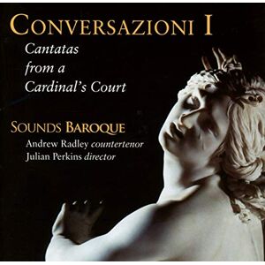 Conversazioni I: Cantatas from a Cardinal's Court Conversazioni I: Cantatas from a Cardinal's Court