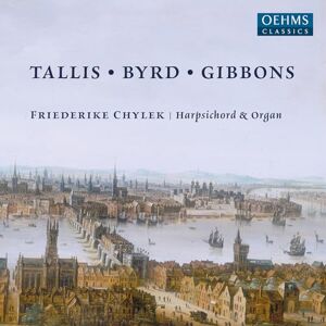 Thomas Tallis; William Byrd; Orlando Gibbons: Keyboard Works Thomas Tallis; William Byrd; Orlando Gibbons: Keyboard Works