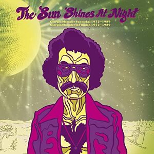 The Sun Shines at Night Giorgio Moroder in Finnish 1972-1989 The Sun Shines at Night Giorgio Moroder in Finnish 1972-1989