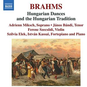 Johannes Brahms: Hungarian Dances and the Hungarian Tradition Johannes Brahms: Hungarian Dances and the Hungarian Tradition