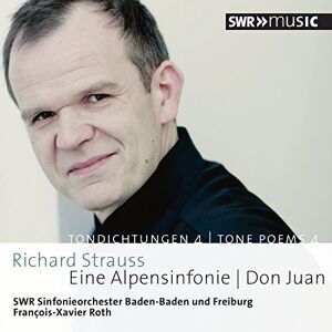 Richard Strauss: Tone Poems, Vol. 4 Eine Alpensinfonie, Don Juan Richard Strauss: Tone Poems, Vol. 4 Eine Alpensinfonie, Don Juan
