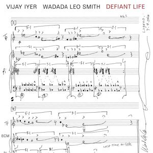 Vijay Iyer & Wadada Leo Smith: Defiant Life Vijay Iyer & Wadada Leo Smith: Defiant Life