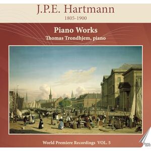 J.P.E. Hartmann: Piano Works J.P.E. Hartmann: Piano Works