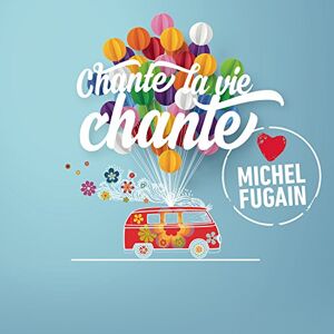 Chante La Vie Chante.. Chante La Vie Chante..