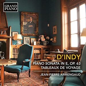 Vincent d'Indy: Piano Sonata in E, Op. 63, Tableaux de Voyage Vincent d'Indy: Piano Sonata in E, Op. 63, Tableaux de Voyage