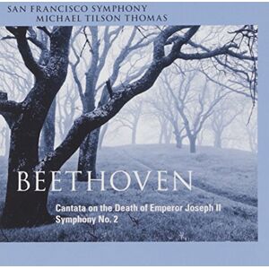 Beethoven: Symphony No. 2, Cantata on the Death of Emperor Joseph II Beethoven: Symphony No. 2, Cantata on the Death of Emperor Joseph II