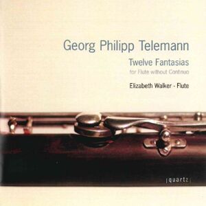 Georg Philipp Telemann: Twelve Fantasias for Flute without Continuo Georg Philipp Telemann: Twelve Fantasias for Flute without Continuo