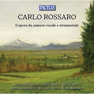 Carlo Rossaro: The Vocal and Instrumental Chamber Music Carlo Rossaro: The Vocal and Instrumental Chamber Music