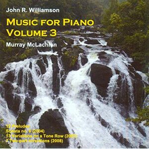 Williamson: Piano Sonata 6, 12 Preludes (Piano Music Vol.3) Williamson: Piano Sonata 6, 12 Preludes (Piano Music Vol.3)
