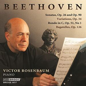 Ludwig van Beethoven: Sonatas, Op. 26 and Op.90, Variations, Op. 34, Rondo in C, Op. 51, No. 1, Bagatelles, Op. 126 Ludwig van Beethoven: Sonatas, Op. 26 and Op.90, Variations, Op. 34, Rondo in C, Op. 51, No. 1, Bagatelles, Op. 126