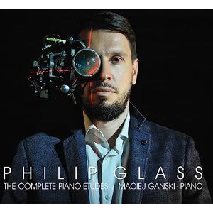 Philip Glass: Complete Piano Etudes Philip Glass: Complete Piano Etudes