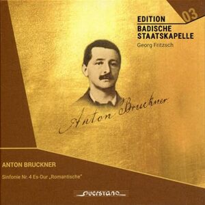 Bruckner: Symphonie No. 4 Edition Badische Staatskapelle: Volume 3 Bruckner: Symphonie No. 4 Edition Badische Staatskapelle: Volume 3
