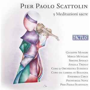 Pier Paolo Scattolin: 5 Meditazioni sacre Pier Paolo Scattolin: 5 Meditazioni sacre
