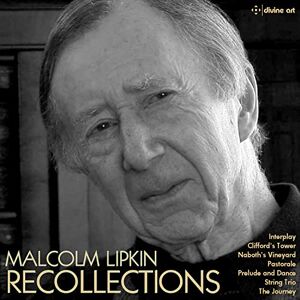 Malcolm Lipkin: Recollections Malcolm Lipkin: Recollections