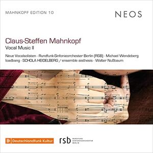 Claus-Steffen Mahnkopf: Vocal Music II Claus-Steffen Mahnkopf: Vocal Music II